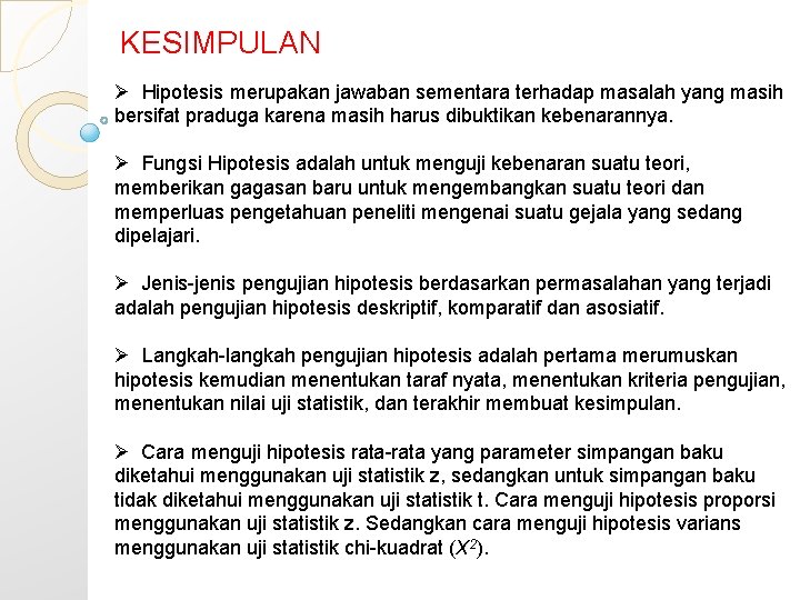 KESIMPULAN Ø Hipotesis merupakan jawaban sementara terhadap masalah yang masih bersifat praduga karena masih