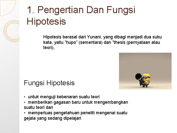 1. Pengertian Dan Fungsi Hipotesis berasal dari Yunani, yang dibagi menjadi dua suku kata,