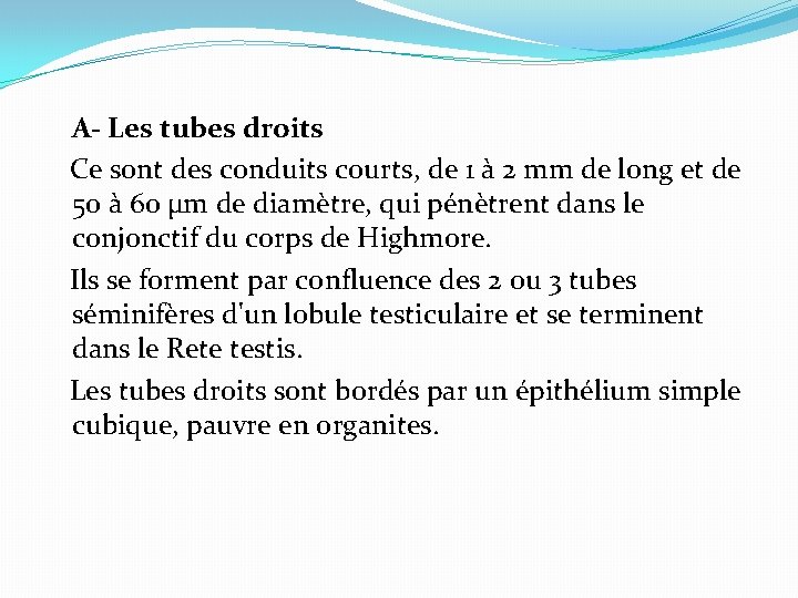  A- Les tubes droits Ce sont des conduits courts, de 1 à 2
