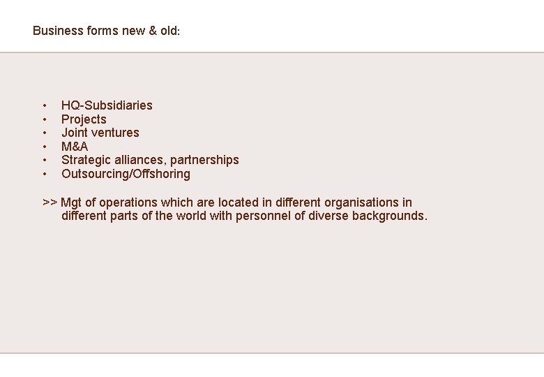 Business forms new & old: • • • HQ-Subsidiaries Projects Joint ventures M&A Strategic