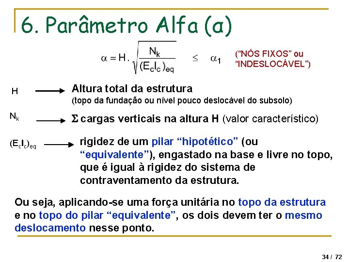 6. Parâmetro Alfa (α) (“NÓS FIXOS” ou “INDESLOCÁVEL”) H Altura total da estrutura Nk
