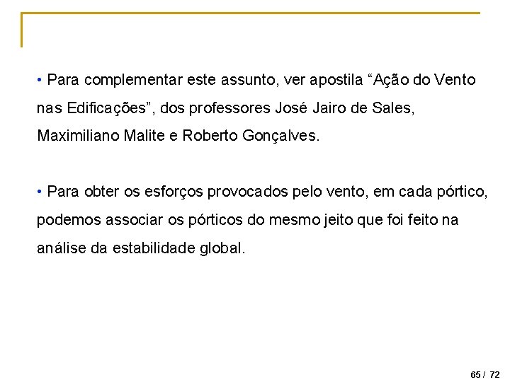  • Para complementar este assunto, ver apostila “Ação do Vento nas Edificações”, dos