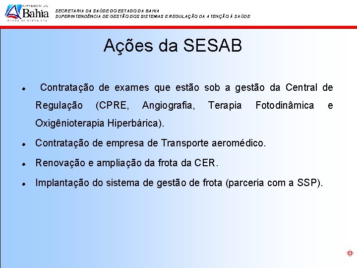 SECRETARIA DA SAÚDE DO ESTADO DA BAHIA SUPERINTENDÊNCIA DE GESTÃO DOS SISTEMAS E REGULAÇÃO