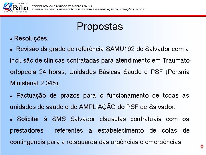 SECRETARIA DA SAÚDE DO ESTADO DA BAHIA SUPERINTENDÊNCIA DE GESTÃO DOS SISTEMAS E REGULAÇÃO