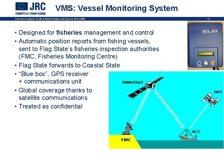 VMS: Vessel Monitoring System University of Ljubljana, Faculty of Maritime Studies and Transport, 28