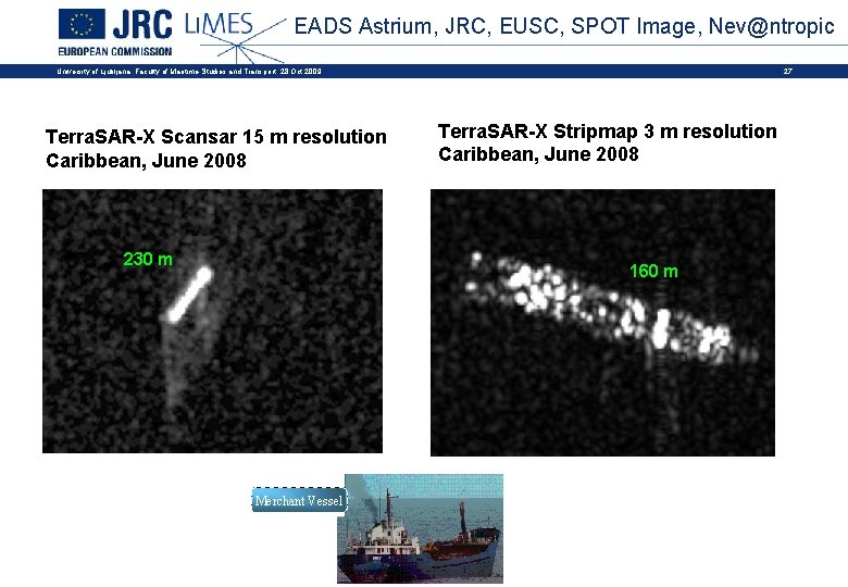 EADS Astrium, JRC, EUSC, SPOT Image, Nev@ntropic 27 University of Ljubljana, Faculty of Maritime