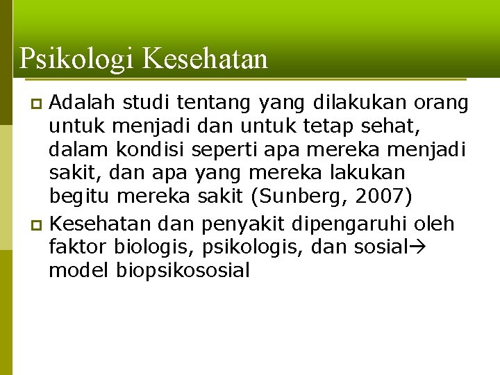 Psikologi Kesehatan Adalah studi tentang yang dilakukan orang untuk menjadi dan untuk tetap sehat,