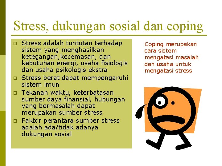 Stress, dukungan sosial dan coping p p Stress adalah tuntutan terhadap sistem yang menghasilkan