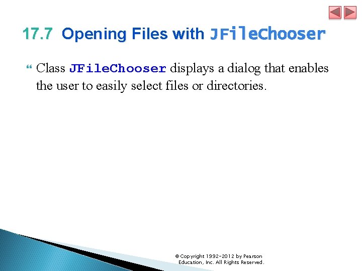 17. 7 Opening Files with JFile. Chooser Class JFile. Chooser displays a dialog that
