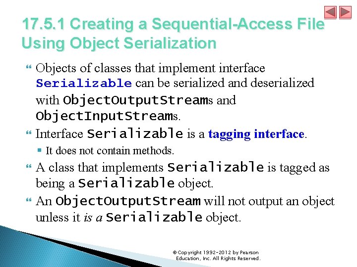 17. 5. 1 Creating a Sequential-Access File Using Object Serialization Objects of classes that