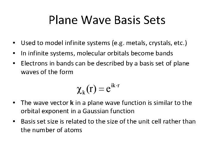 Plane Wave Basis Sets • Used to model infinite systems (e. g. metals, crystals, Plane Wave Basis Sets • Used to model infinite systems (e. g. metals, crystals,