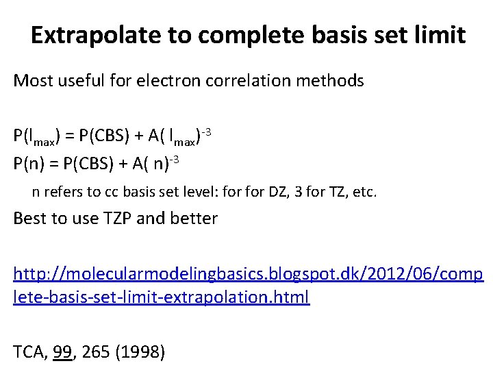 Extrapolate to complete basis set limit Most useful for electron correlation methods P(lmax) = Extrapolate to complete basis set limit Most useful for electron correlation methods P(lmax) =