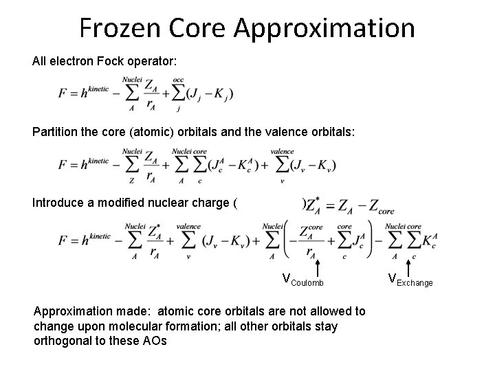 Frozen Core Approximation All electron Fock operator: Partition the core (atomic) orbitals and the Frozen Core Approximation All electron Fock operator: Partition the core (atomic) orbitals and the