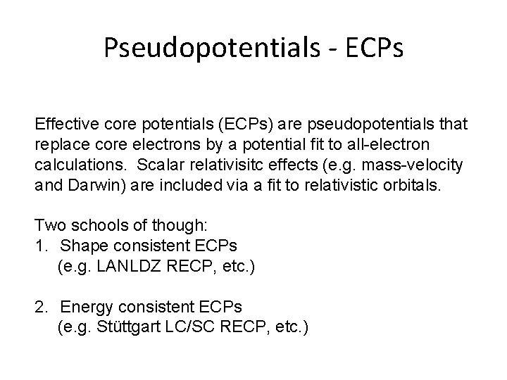 Pseudopotentials - ECPs Effective core potentials (ECPs) are pseudopotentials that replace core electrons by Pseudopotentials - ECPs Effective core potentials (ECPs) are pseudopotentials that replace core electrons by