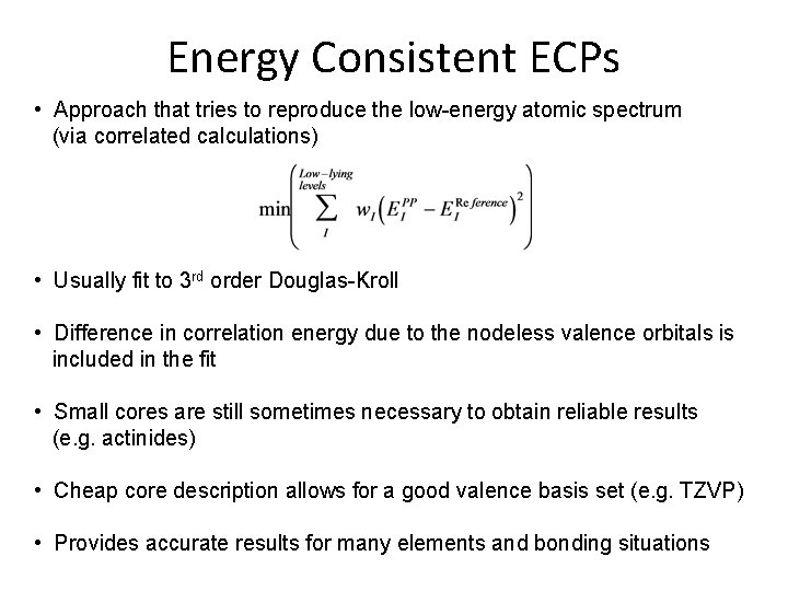 Energy Consistent ECPs • Approach that tries to reproduce the low-energy atomic spectrum (via Energy Consistent ECPs • Approach that tries to reproduce the low-energy atomic spectrum (via