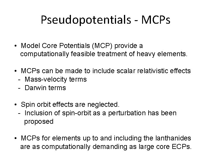 Pseudopotentials - MCPs • Model Core Potentials (MCP) provide a computationally feasible treatment of Pseudopotentials - MCPs • Model Core Potentials (MCP) provide a computationally feasible treatment of