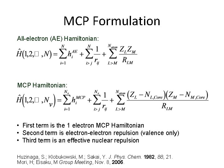 MCP Formulation All-electron (AE) Hamiltonian: MCP Hamiltonian: • First term is the 1 electron MCP Formulation All-electron (AE) Hamiltonian: MCP Hamiltonian: • First term is the 1 electron