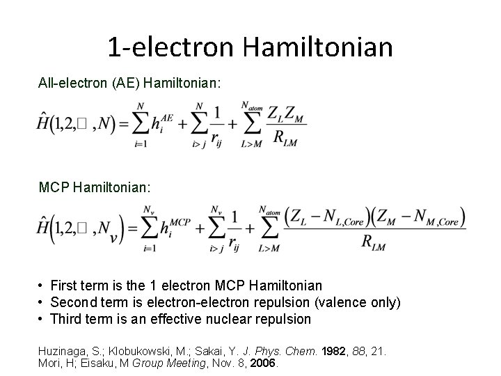 1 -electron Hamiltonian All-electron (AE) Hamiltonian: MCP Hamiltonian: • First term is the 1 1 -electron Hamiltonian All-electron (AE) Hamiltonian: MCP Hamiltonian: • First term is the 1