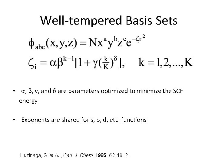 Well-tempered Basis Sets • α, β, γ, and δ are parameters optimized to minimize Well-tempered Basis Sets • α, β, γ, and δ are parameters optimized to minimize