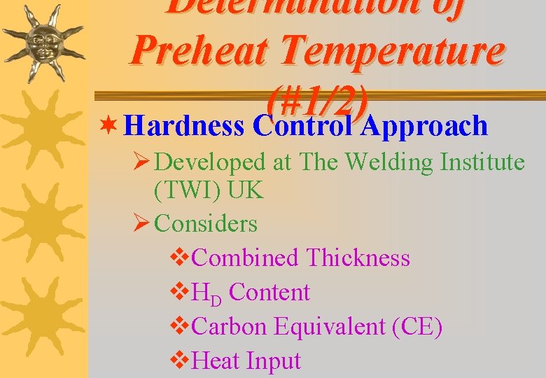 Determination of Preheat Temperature (#1/2) ¬ Hardness Control Approach Ø Developed at The Welding Determination of Preheat Temperature (#1/2) ¬ Hardness Control Approach Ø Developed at The Welding