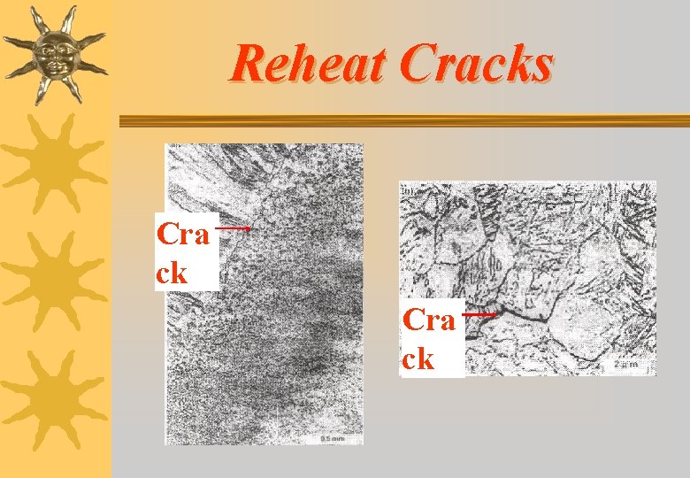 Reheat Cracks Cra ck Reheat Cracks Cra ck