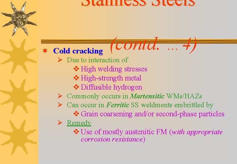 Stainless Steels ¬ Cold cracking (contd. … 4) Ø Due to interaction of v Stainless Steels ¬ Cold cracking (contd. … 4) Ø Due to interaction of v
