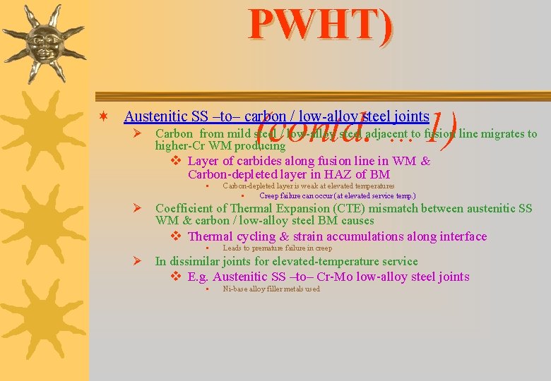 PWHT) (contd. … 1) ¬ Austenitic SS –to– carbon / low-alloy steel joints Ø PWHT) (contd. … 1) ¬ Austenitic SS –to– carbon / low-alloy steel joints Ø