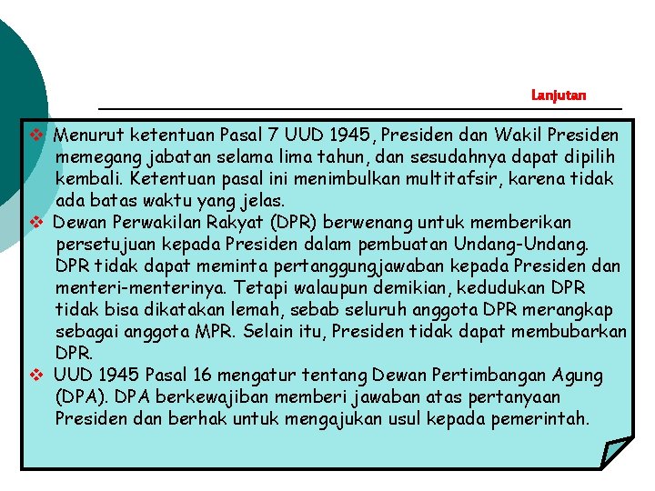 Lanjutan v Menurut ketentuan Pasal 7 UUD 1945, Presiden dan Wakil Presiden memegang jabatan