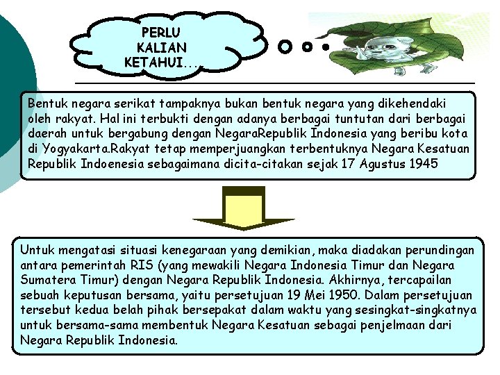 PERLU KALIAN KETAHUI. . . Bentuk negara serikat tampaknya bukan bentuk negara yang dikehendaki