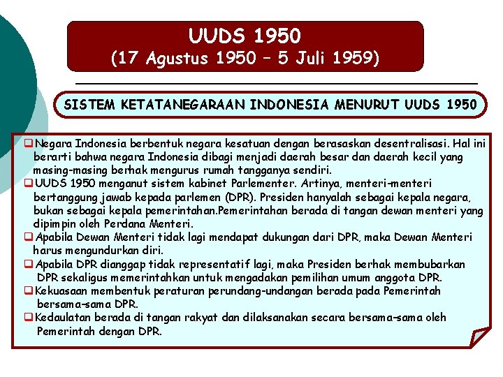UUDS 1950 (17 Agustus 1950 – 5 Juli 1959) SISTEM KETATANEGARAAN INDONESIA MENURUT UUDS