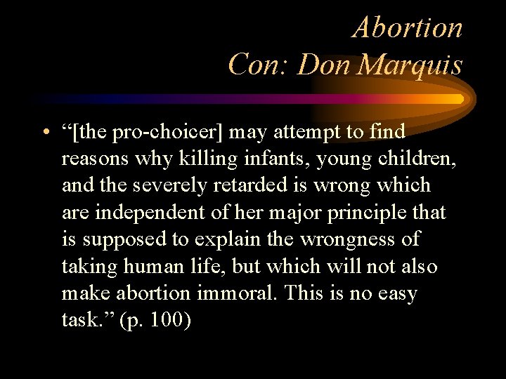 Abortion Con: Don Marquis • “[the pro-choicer] may attempt to find reasons why killing