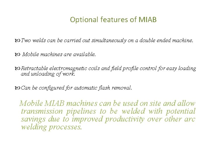 Optional features of MIAB Two welds can be carried out simultaneously on a double