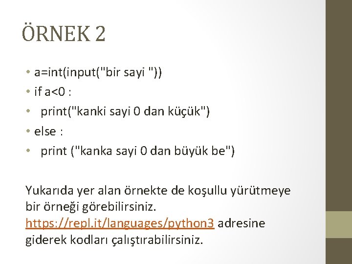 ÖRNEK 2 • a=int(input("bir sayi ")) • if a<0 : • print("kanki sayi 0