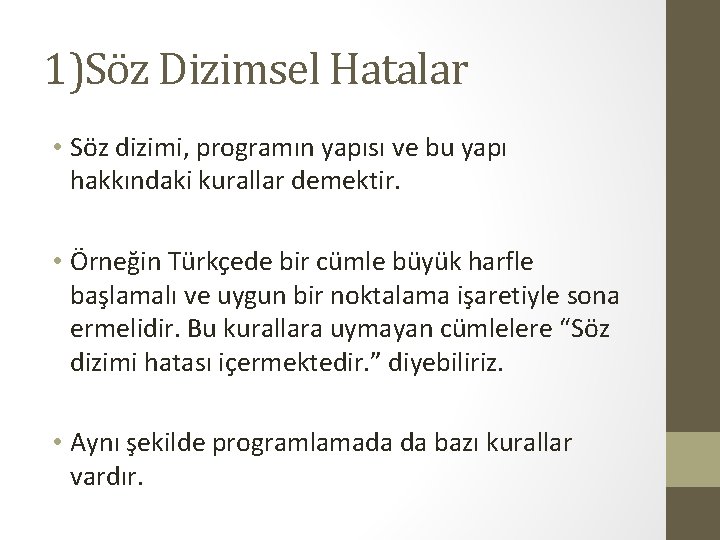 1)Söz Dizimsel Hatalar • Söz dizimi, programın yapısı ve bu yapı hakkındaki kurallar demektir.