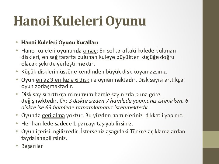 Hanoi Kuleleri Oyunu • Hanoi Kuleleri Oyunu Kuralları • Hanoi kuleleri oyununda amaç; En