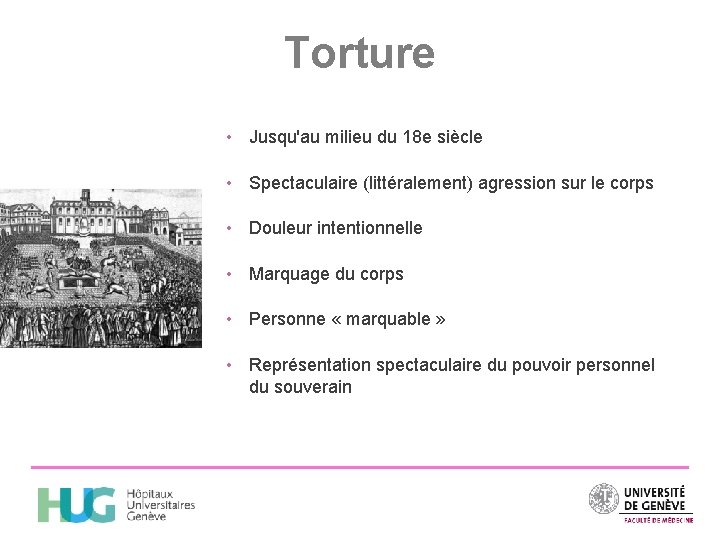 Torture • Jusqu'au milieu du 18 e siècle • Spectaculaire (littéralement) agression sur le