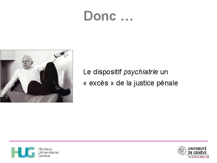 Donc … Le dispositif psychiatrie un « excès » de la justice pénale 