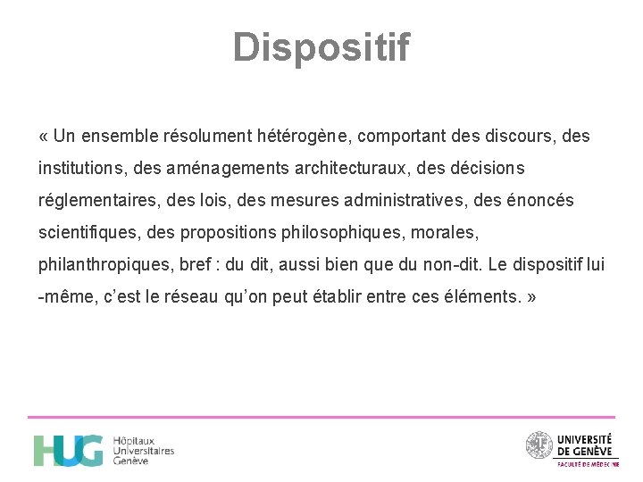 Dispositif « Un ensemble résolument hétérogène, comportant des discours, des institutions, des aménagements architecturaux,