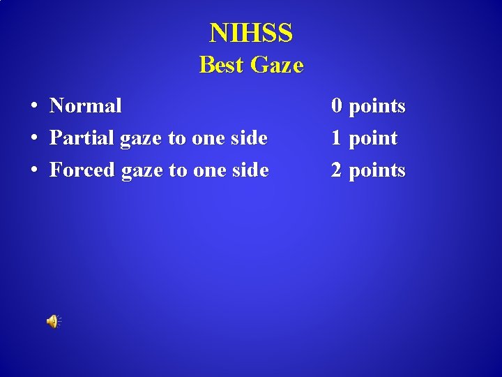 NIHSS Best Gaze • Normal • Partial gaze to one side • Forced gaze