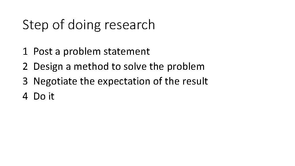 Step of doing research 1 2 3 4 Post a problem statement Design a