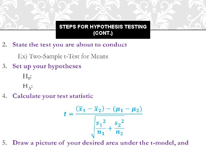 STEPS FOR HYPOTHESIS TESTING (CONT. ) 