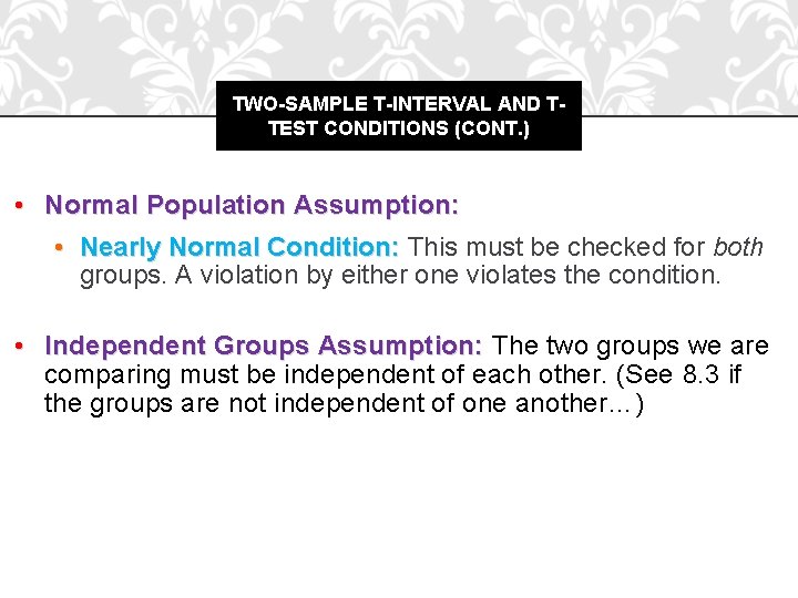 TWO-SAMPLE T-INTERVAL AND TTEST CONDITIONS (CONT. ) • Normal Population Assumption: • Nearly Normal