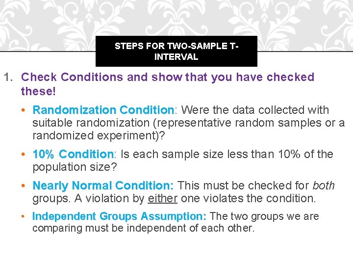 STEPS FOR TWO-SAMPLE TINTERVAL 1. Check Conditions and show that you have checked these!