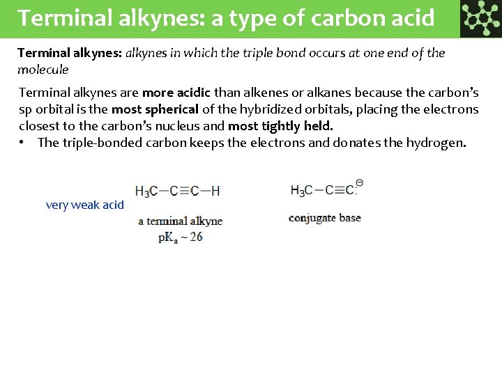 Terminal alkynes: a type of carbon acid Terminal alkynes: alkynes in which the triple