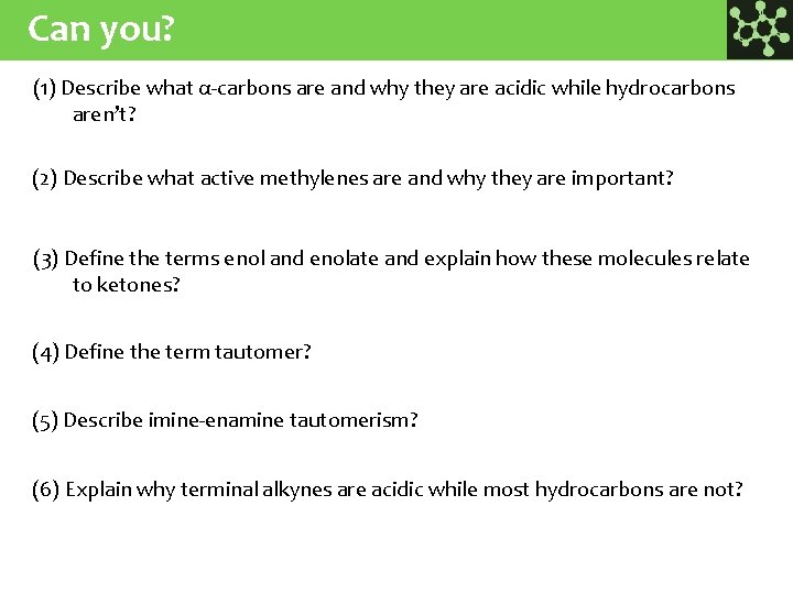 Can you? (1) Describe what α-carbons are and why they are acidic while hydrocarbons