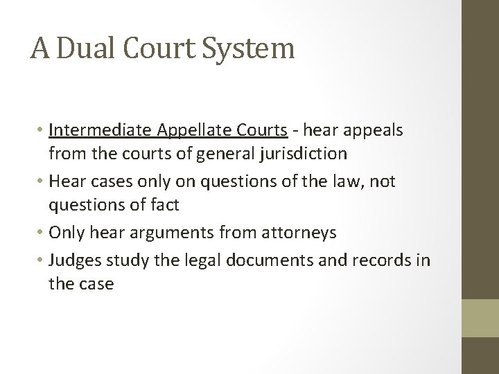 A Dual Court System • Intermediate Appellate Courts - hear appeals from the courts