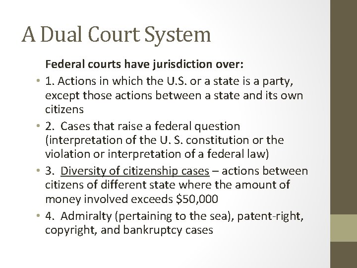 A Dual Court System • • Federal courts have jurisdiction over: 1. Actions in