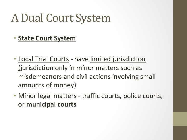 A Dual Court System • State Court System • Local Trial Courts - have
