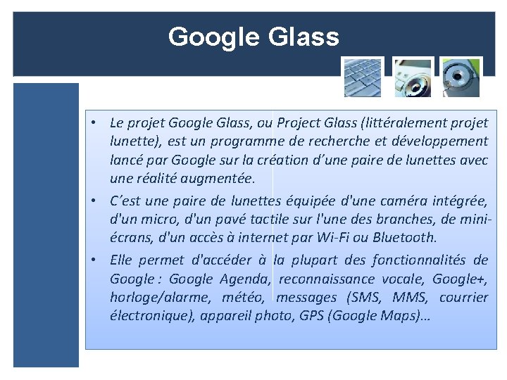 Google Glass • Le projet Google Glass, ou Project Glass (littéralement projet lunette), est