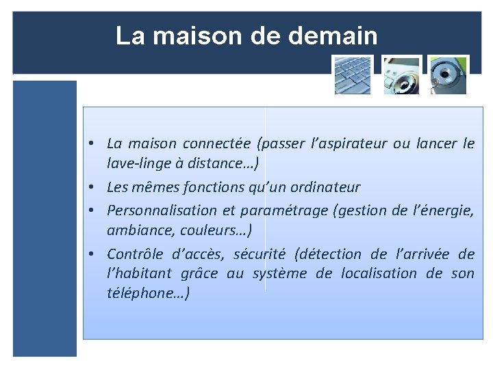 La maison de demain • La maison connectée (passer l’aspirateur ou lancer le lave-linge